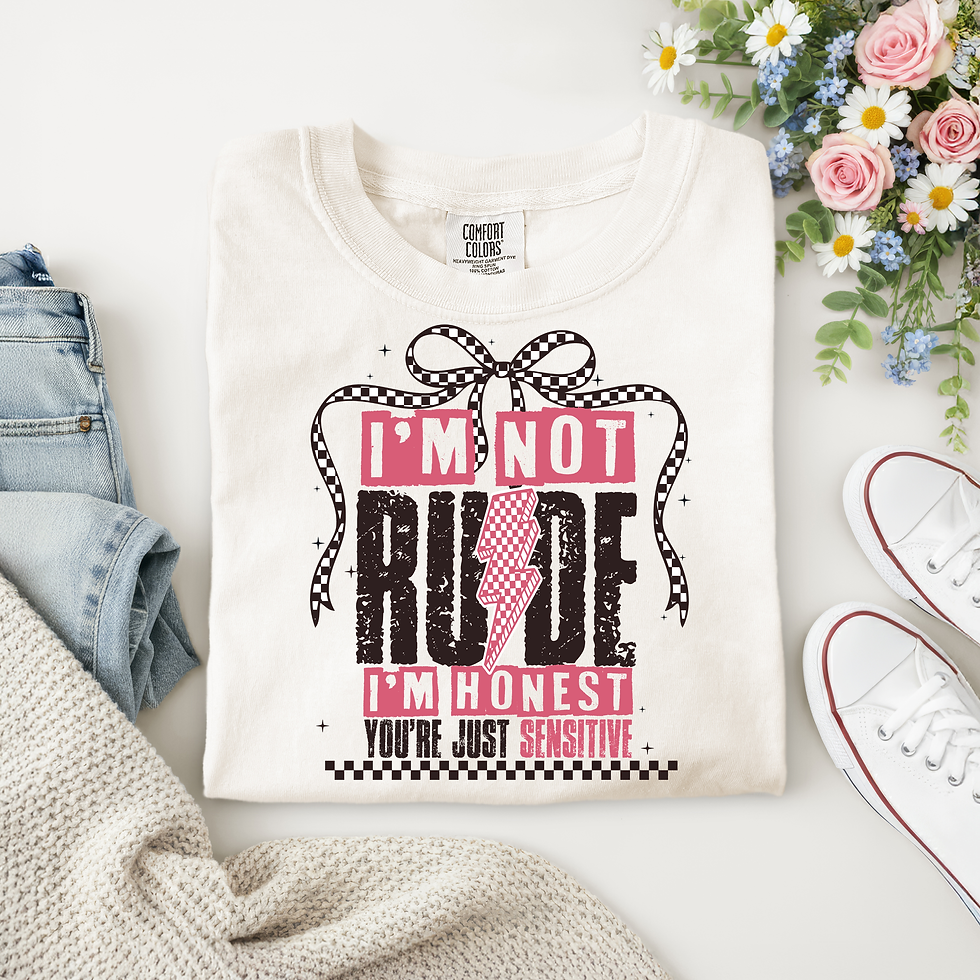 I’m Not Rude | I’m Honest | You are Sensitive | Funny Graphic Tee