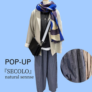 POP-UP
『SECOLO』
natural sennse