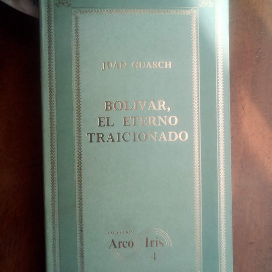 BOLIVAR EL ETERNO TRAICIONADO