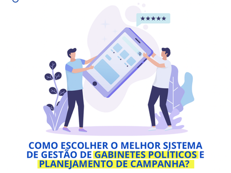 COMO ESCOLHER O MELHOR SISTEMA DE GESTÃO DE GABINETES POLÍTICOS E PLANEJAMENTO DE CAMPANHA?