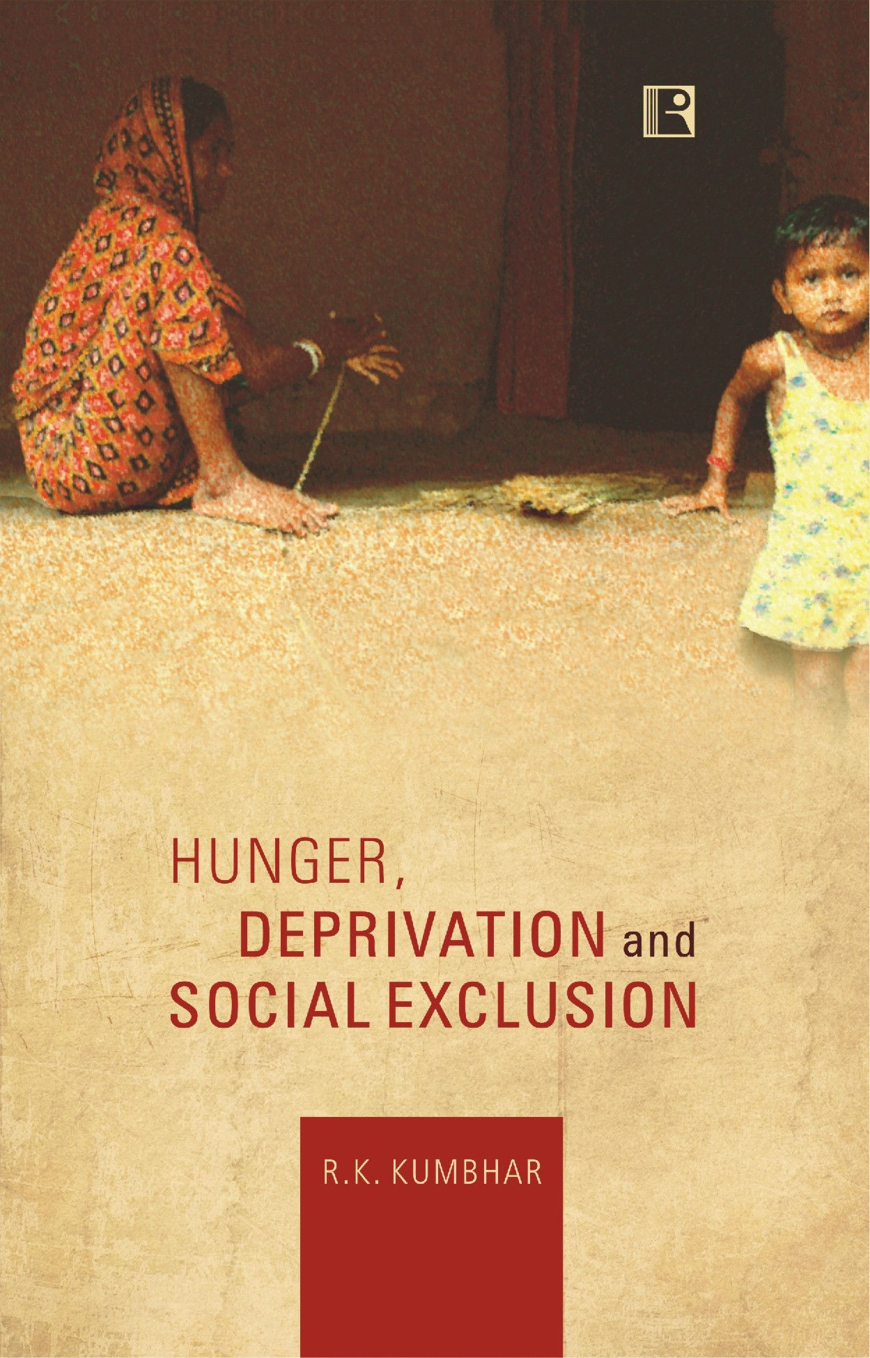 Hunger, Deprivation And Social Exclusion: A Political Economy Perspective
