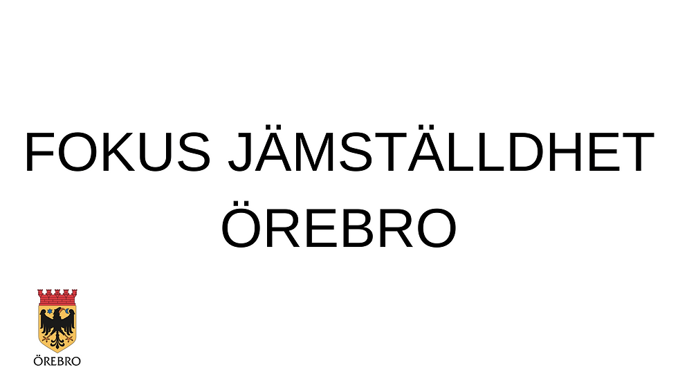 FOKUS JÄMSTÄLLDHET ÖREBRO