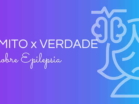 Mitos e Verdades sobre Epilepsia  