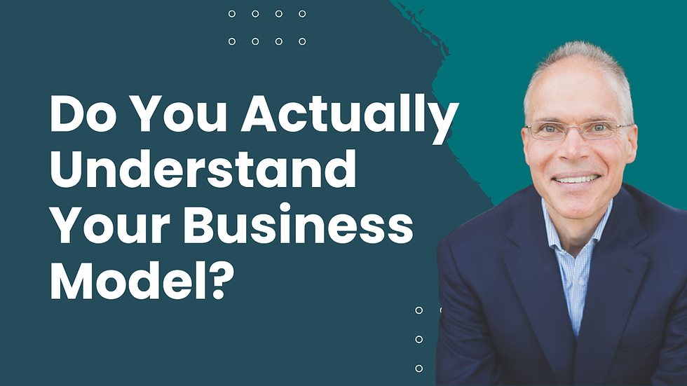 Do you actually understand your business model?