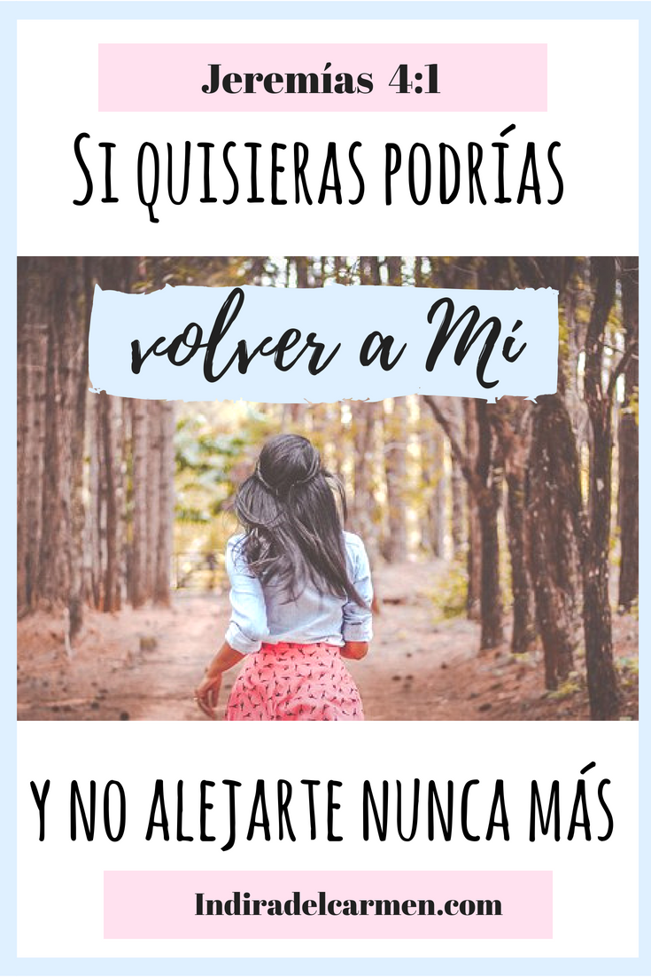 Jeremías 4:1 Si quisieras podrias volver a Mi. El arrepentimiento. El perdon de Dios. La misericordia de Dios. El amor de Dios. Estudios biblicos para mujeres cristianas. Devocionales y planes de lectura de la Biblia. Jesus te ama. La fidelidad de Dios. Como leer la Biblia