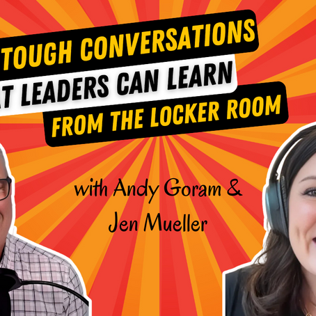 Two people smiling with headphones and a microphone, on a red and yellow burst background. Text: Having Tough Conversations, What Leaders Can Learn From the Locker Room, with Andy Goram & Jen Mueller.