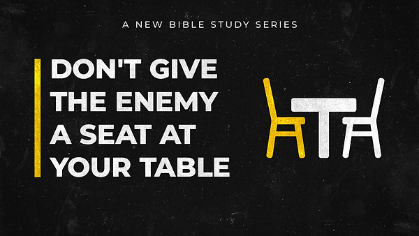Bible Study - Don't Give The Enemy A Seat.png