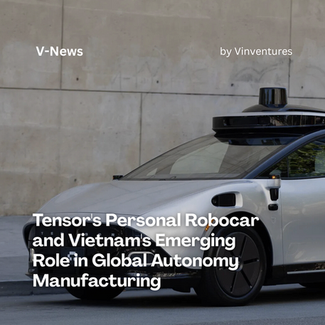 Tensor's Personal Robocar and Vietnam's Emerging Role in Global Autonomy Manufacturing