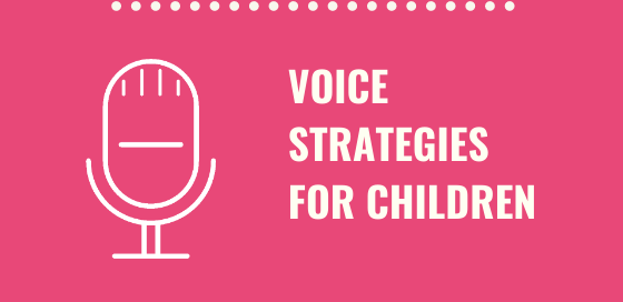 Voice Strategies for Children