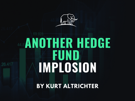 Another Hedge Fund Implosion & How to Tactically Position