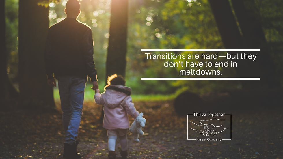 Man and child holding hands walk in a sunlit forest. The child has a teddy bear. Text: "Transitions are hard—but they don’t have to end in meltdowns." Thrive Together Parent Coaching logo.