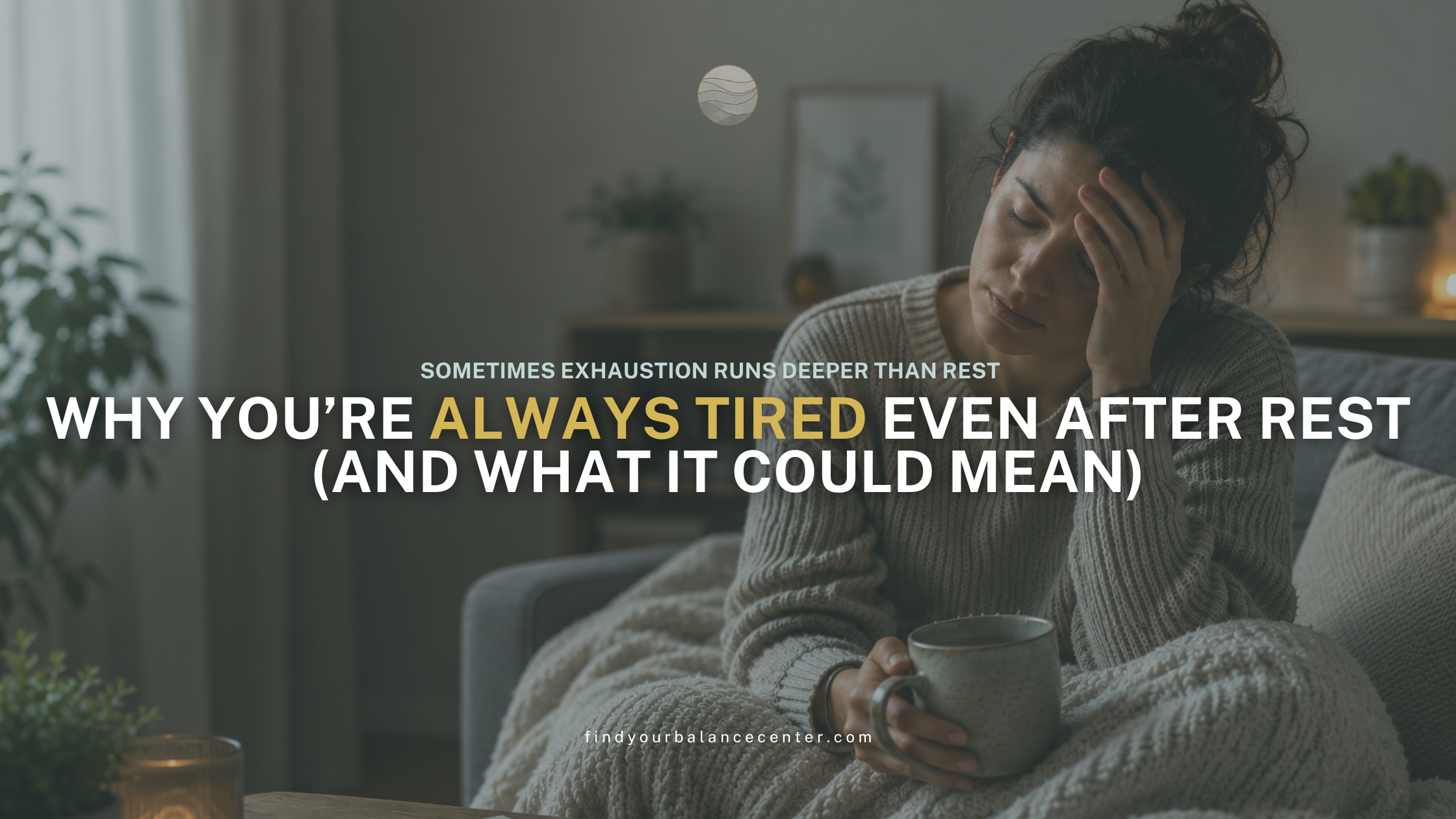 Why You’re Always Tired Even After Rest (And What It Could Mean)