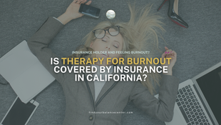 Is Therapy for Burnout Covered by Insurance in California?