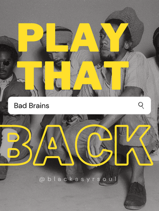 Play That Back: Bad Brains 