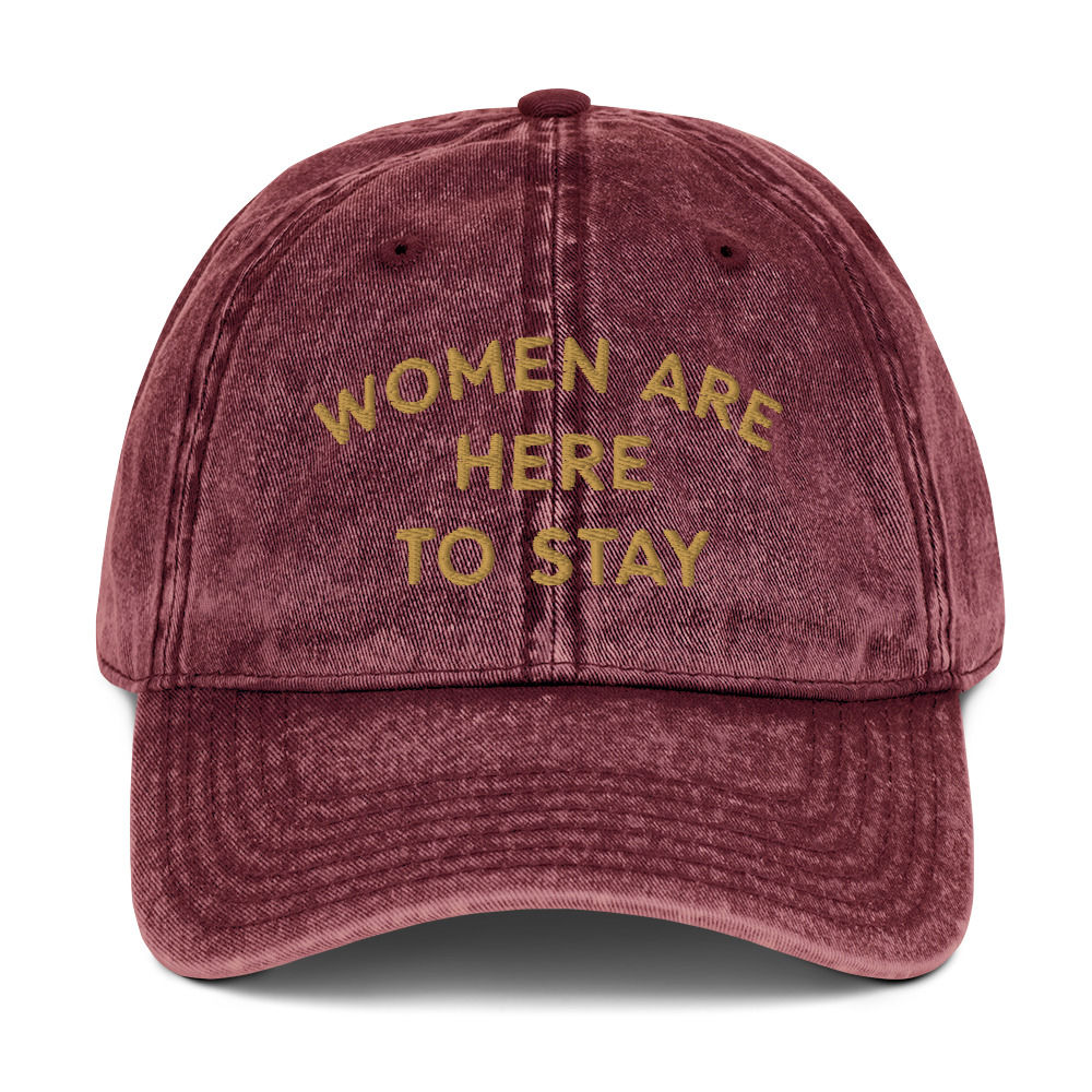 Women Are Here To Stay Hat