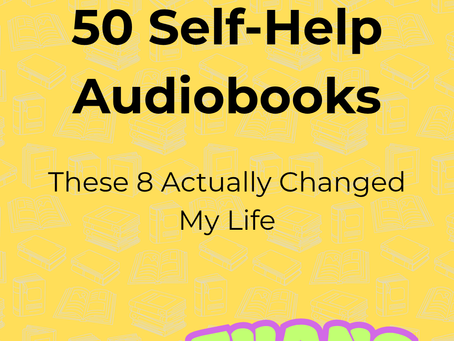 I Listened to 50 Self-Help Audiobooks — These 8 Actually Changed My Life
