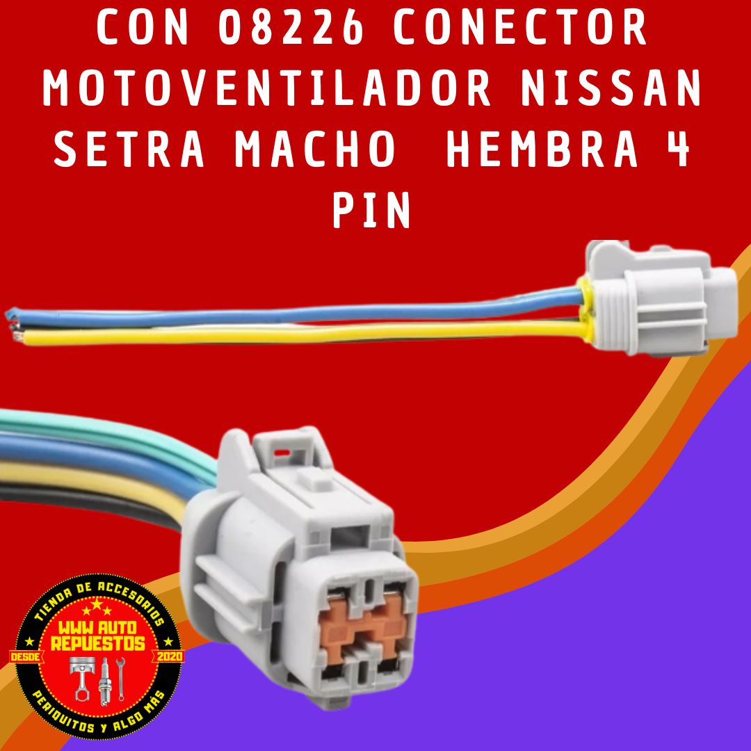 CONECTOR VENTILADOR CON 08226  NISSAN SENTRA MACHO HEMBRA 4 PIN