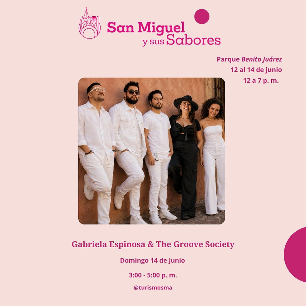 SAN MIGUEL Y SUS SABORES, PRESENTA: GABRIELA ESPINOSA & THE GROOVE SOCIETY