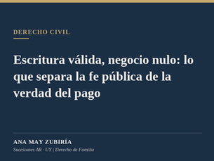 Escritura válida, negocio nulo: lo que separa la fe pública de la verdad del pago