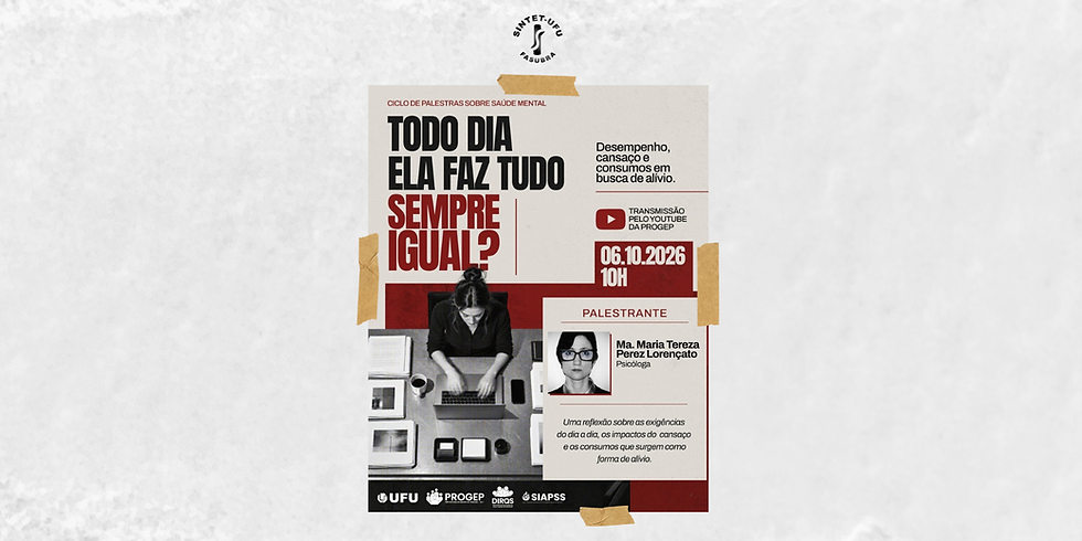 #SINTETUFUdivulga: Todo dia ela faz tudo sempre igual? Desempenho, cansaço e consumos em busca de alívio