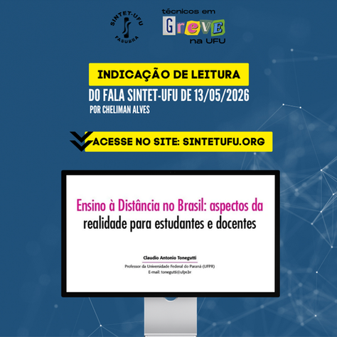 SINTET-UFU divulga artigo “Ensino à Distância no Brasil: aspectos da realidade para estudantes e docentes”, indicado no último "FALA SINTET-UFU"
