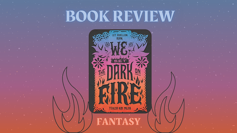 We Set the Dark on Fire by Tehlor Kay Mejia