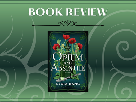 Opium and Absinthe by Lydia Kang