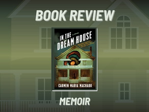 In The Dream House: a memoir by Carmen Maria Machado