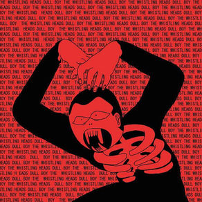 Dull Boy Whistling Heads 21/8/23