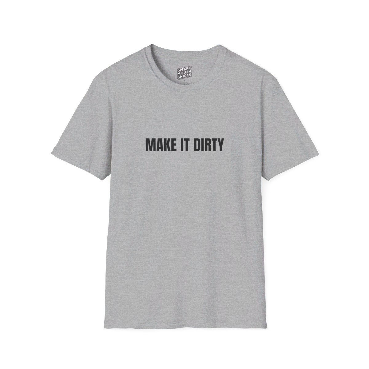 Make It Dirty T-shirt front shown in gray
