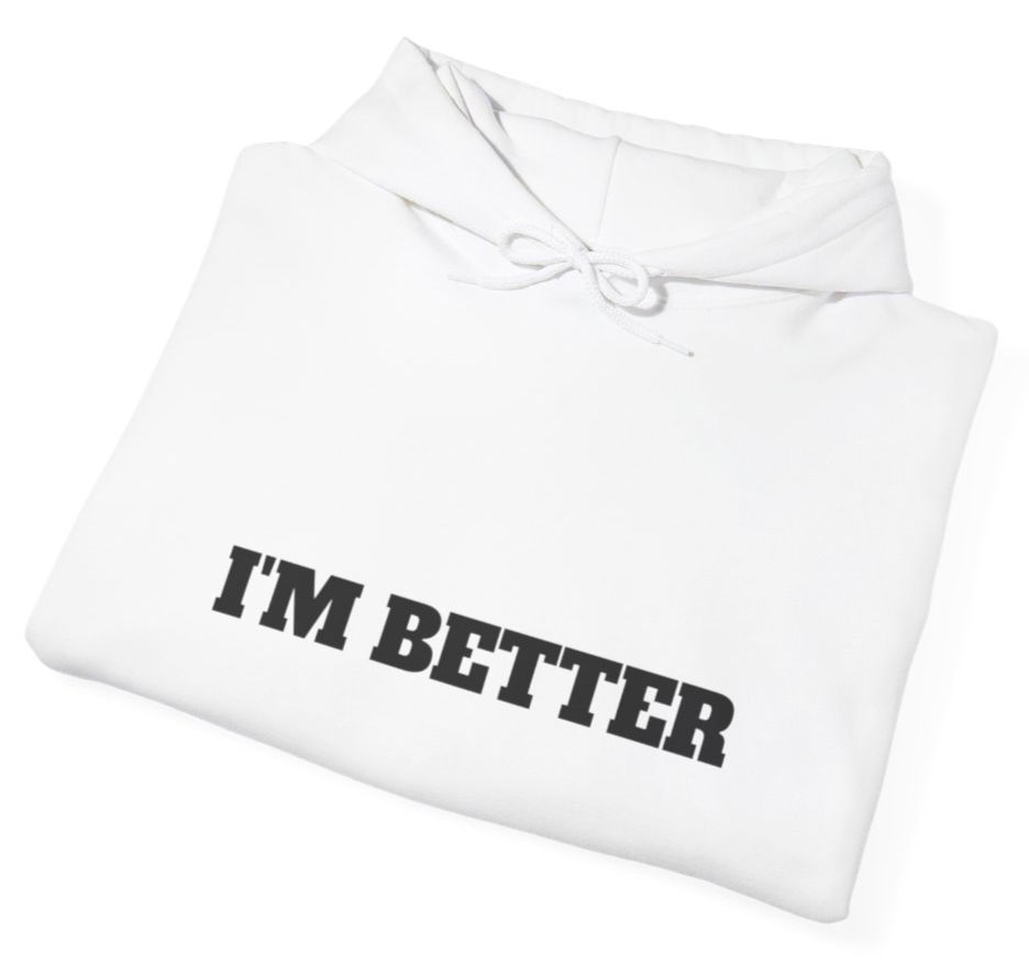 Thumbnail: I'm Better Hoodie close up of the wording I'm better