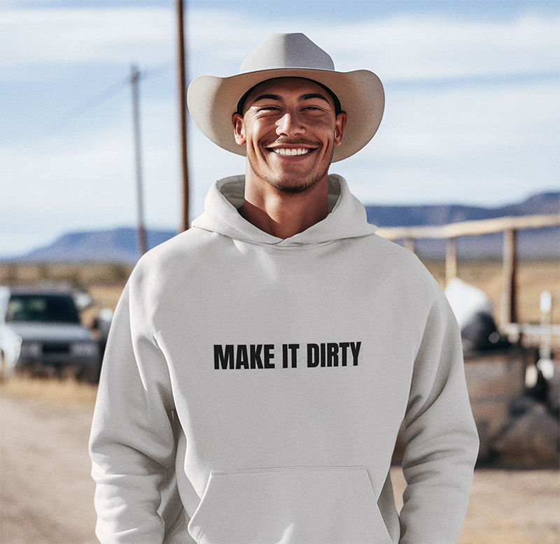 Make it Dirty Hoodie on a handsome young cowboy