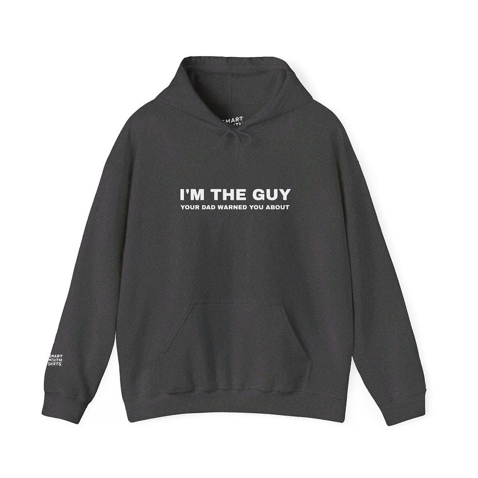 I'm the Guy Your Dad Warned You About Hoodie shown in dark gray