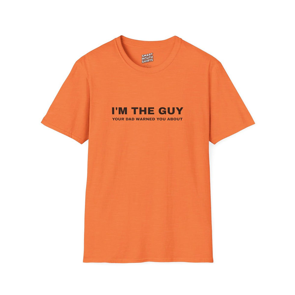 Thumbnail: I'm the Guy Your Dad Warned You About T-Shirt front shown in orange