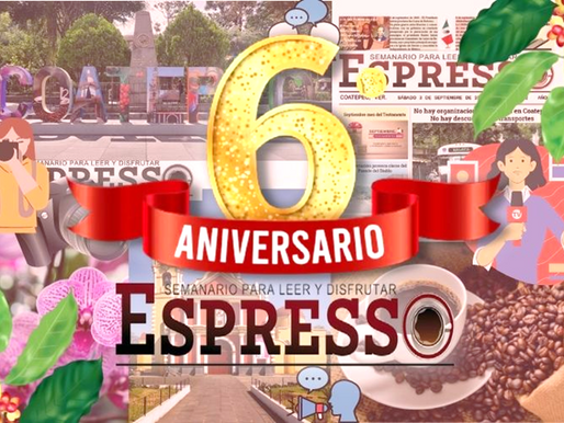 Sexto Aniversario de Semanario ESPRESSO. Seis años de servir a la sociedad