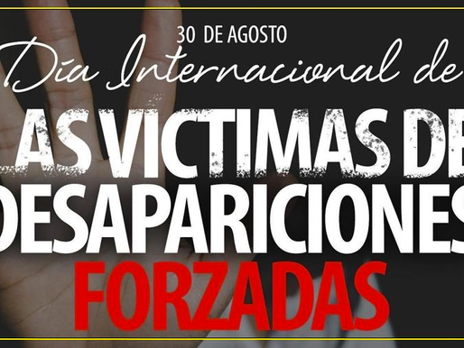 30 de agosto: Día Internacional de las Víctimas de Desapariciones Forzadas