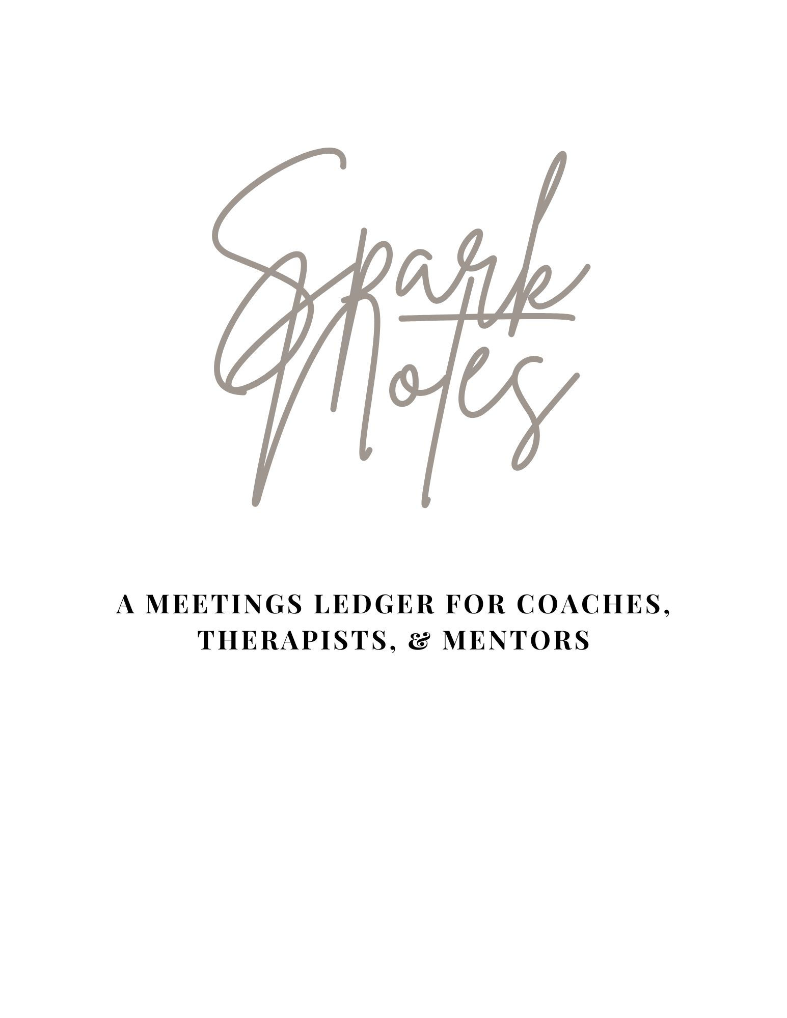 Spark Notes: A Meetings Ledger for Therapists, Coaches, & Mentors