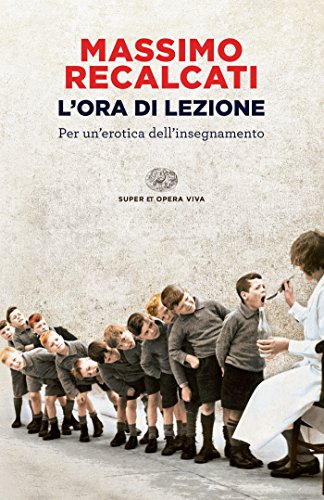 copertina del libro Massimo Recalcati, L’ora di Lezione. Per un’erotica dell’insegnamento, Torino, Einaudi, 2014.