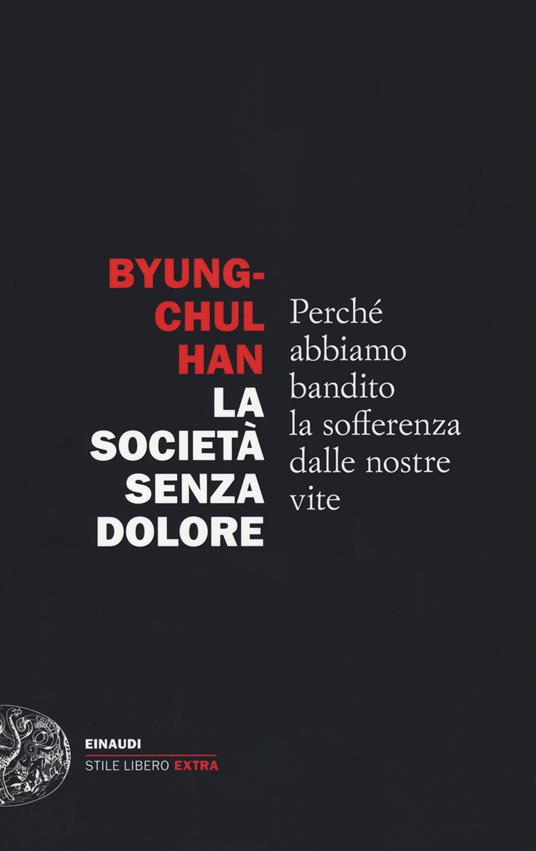 copertina di Byung-Chul Han, La società senza dolore, Einaudi, Torino, 2021