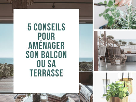 5 conseils pour aménager et décorer son balcon ou sa terrasse