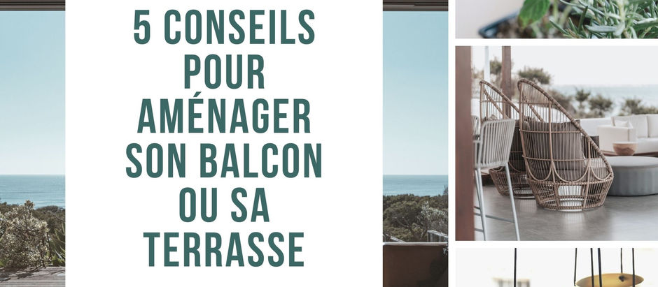 5 conseils pour aménager et décorer son balcon ou sa terrasse