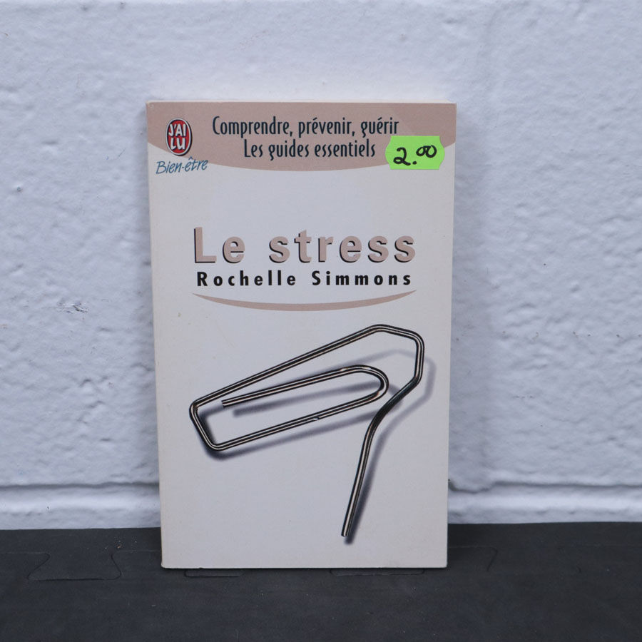 Le stress / Comment prévenir, guérir les guides essentiels