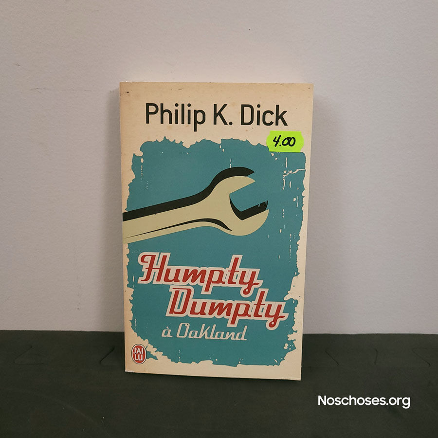 Humpty Dumpty à Oakland / Philip K. Dick