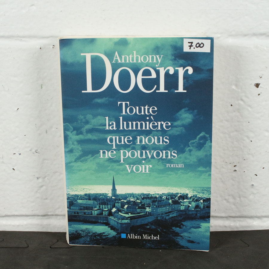 Toute la lumière que nous ne pouvons voir / Antony Doerr