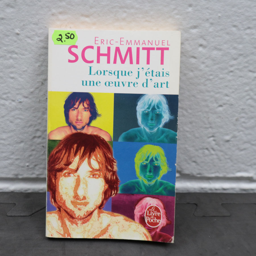 Lorsque j'étais une oeuvre d'art / Éric-Emmanuel Schmitt