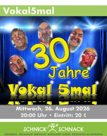 28.ter NIEDERBÜHLER KULTURSOMMER
Kartenvorverkauf ab 1. Juli 2025 - Karten nur im Schnick-Schnack erhältlich!

VOKAL5MAL -  KABARETT

Mittwoch, 26. August 2026

Einlass: 18.00 Uhr
Beginn: 20:00 Uhr

Eintritt 20,- €- 


Vokal 5mal  - 30 jähriges Jubliäum

Vokal 5mal: 
A-Cappella & Comedy vom Feinsten ist garantiert. Seit vielen Jahren ein fester Bestandteil beim Niederbühler Kultursommer werden sie auch in diesem Jahr mit ihren Songs  die Lachmuskeln aufs Höchste strapazieren. Aber auch einige wenige „Gassenhauer“ der Mundakrobaten werden natürlich nicht fehlen. 

