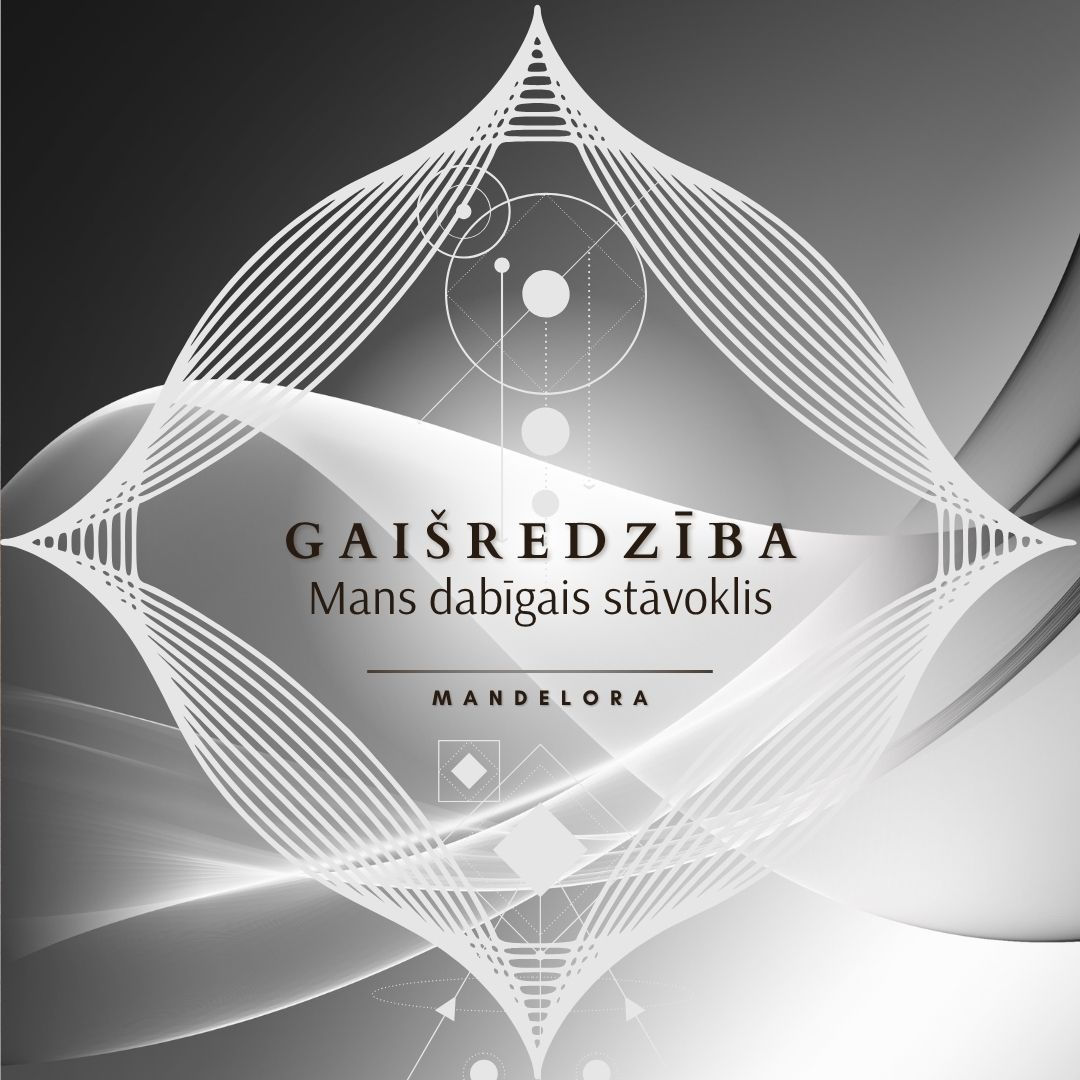 Gaišredzība - mans dabīgais stāvoklis