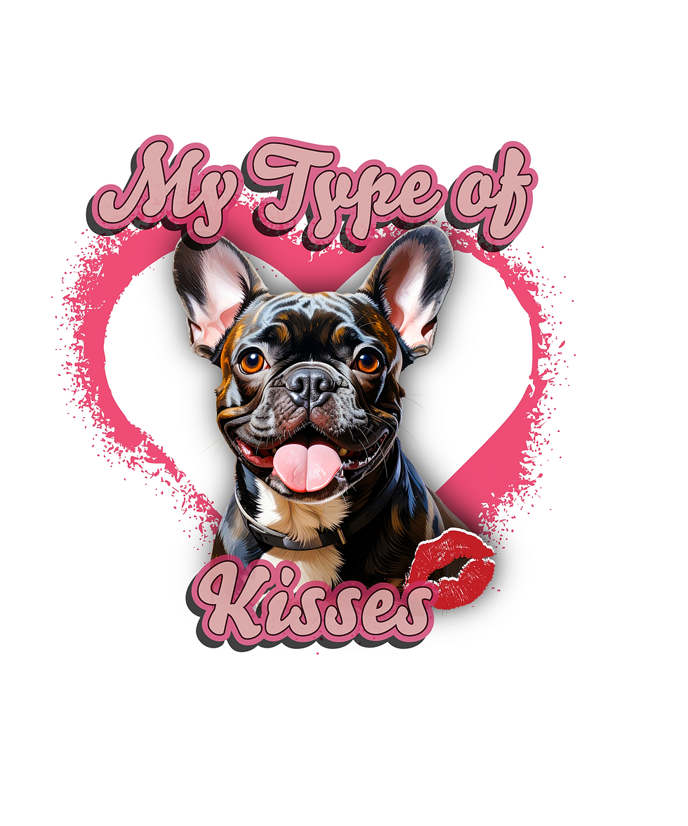 My Type of Kisses French Bulldog DTF transfer featuring heart design and kiss graphic
