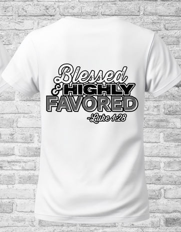 White t-shirt displays "Blessed & Highly Favored - Luke 1:28" on the back.