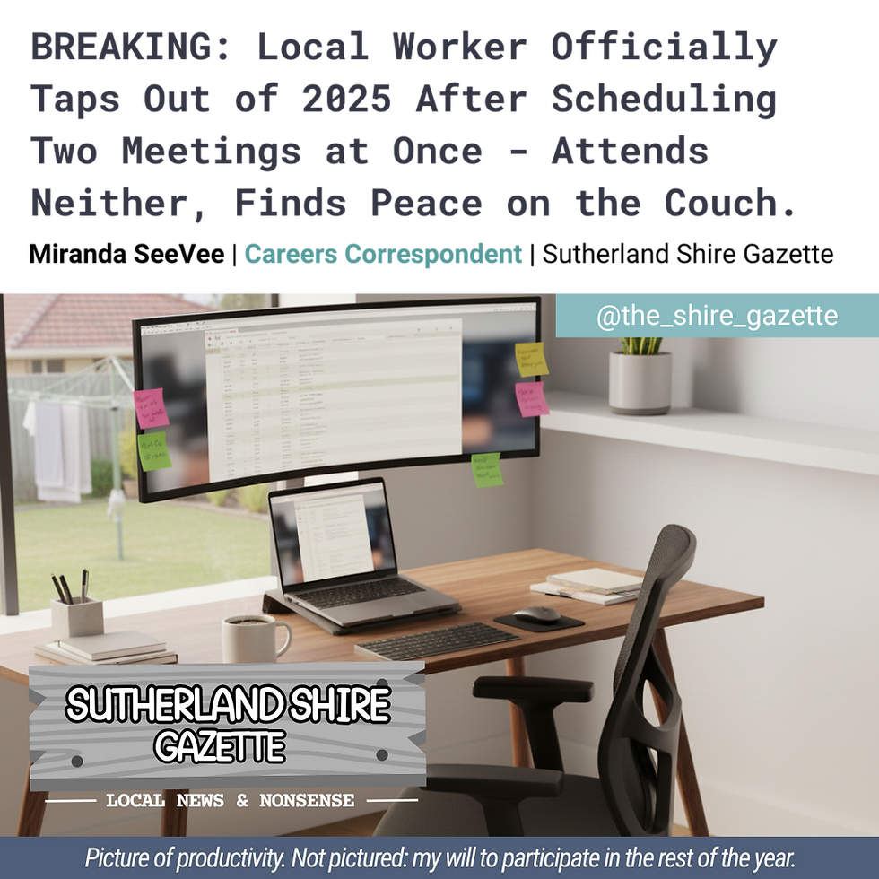 A desk with dual monitors shows a calendar. Sticky notes are on the screen. Headline text: BREAKING: Local Worker Officially Taps Out of 2025 After Scheduling Two Meetings at Once - Attends Neither, Finds Peace on the Couch. Sutherland Shire Gazette.